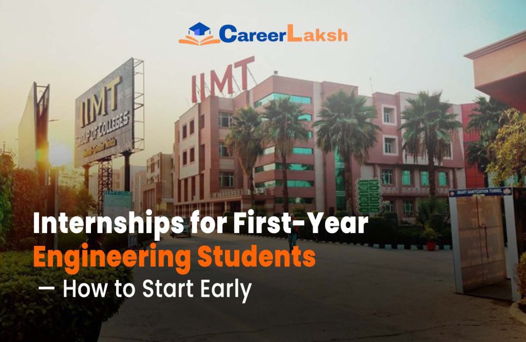 Internships for First-Year Engineering Students — How to Start Early