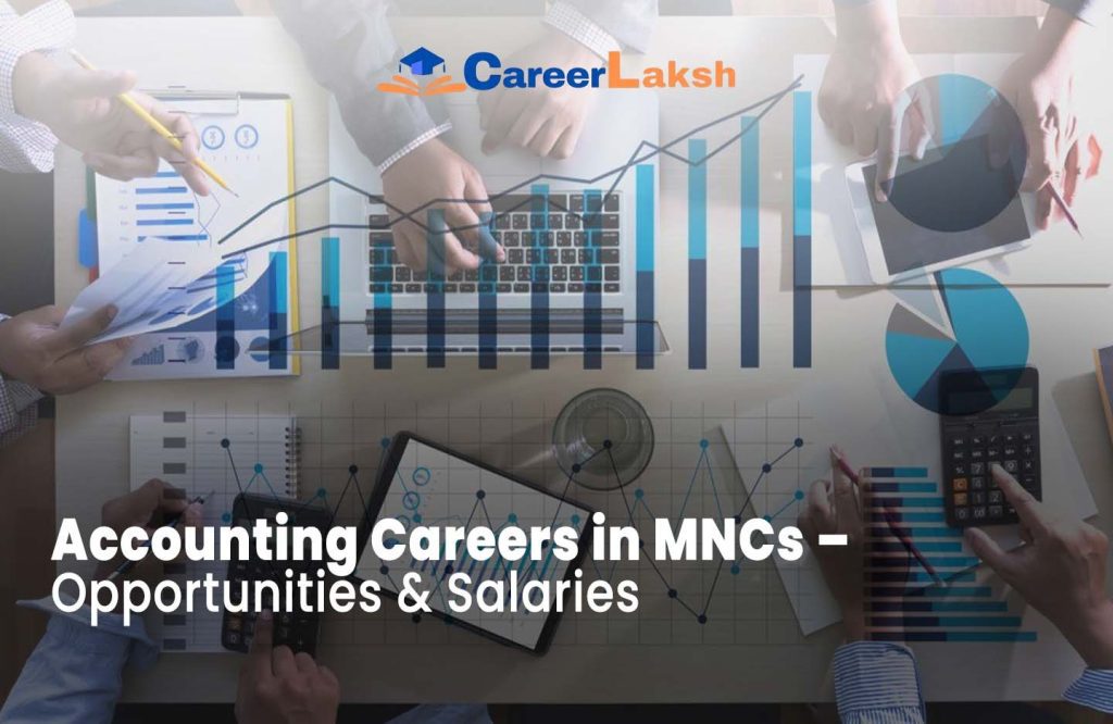 Accounting Careers in MNCs – Opportunities & Salaries