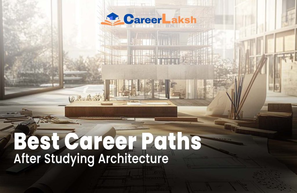 Best Career Paths After Studying Architecture